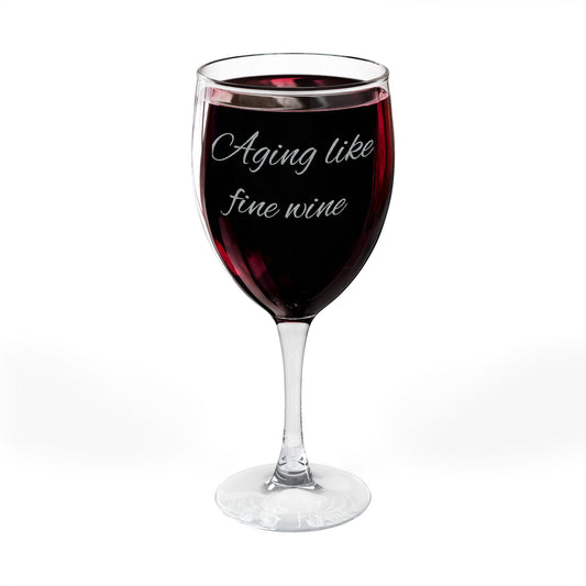 "Aging Like Fine Wine" Engraved Wine Glass